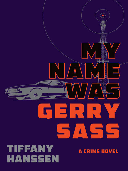 Title details for My Name Was Gerry Sass by Tiffany Hanssen - Wait list